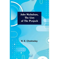 John Nicholson, the Lion of the Punjaub