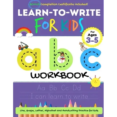 Learn to Write For Kids ABC Workbook: A Workbook For Kids to Practice Pen Control, Line Tracing, Letters, Shapes and More! (ABC Activity Book)