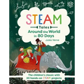 Around the World in 80 Days: The Children's Classic with 20 Steam Activities