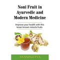 Noni Fruit in Ayurvedic and Modern Medicine: Improve your health with this lesser known miracle fruits