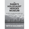 The Rabbi's Holocaust Heroes Museum