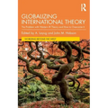 Globalizing International Theory: The Problem with Western IR Theory and How to Overcome It