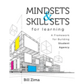 Mindsets and Skill Sets for Learning: A Framework for Building Student Agency (Your Guide to Fostering Learner Self-Agency and Increasing Student Enga