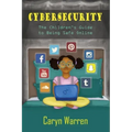 Cybersecurity: A Children's Guide to Being Safe Online
