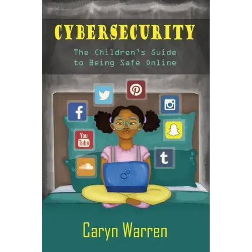 Cybersecurity: A Children's Guide to Being Safe Online