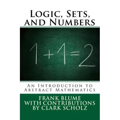Logic, Sets, and Numbers: An Introduction to Abstract Mathematics