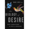 The Biology of Desire: Why Addiction Is Not a Disease