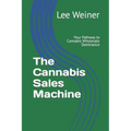 The Cannabis Sales Machine: Your Pathway to Cannabis Wholesale Dominance