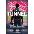 Thru The Tunnel: True Stories of Sports and Life that Empower Your Spirit