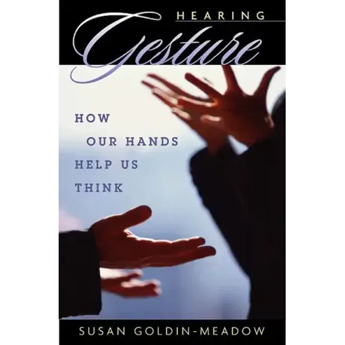 Hearing Gesture: How Our Hands Help Us Think