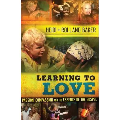 Learning to Love: Passion, Compassion and the Essence of the Gospel