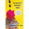 The Basics of Managing Money: Keep it simple to build savings