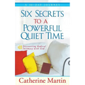 Six Secrets To A Powerful Quiet Time