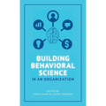 Building Behavioral Science in an Organization