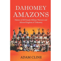 Dahomey Amazons: History of All-female military warriors and African Kingdom of Dahomey