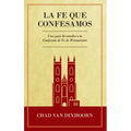Le Fe Que Confesamos: Una Guía de Estudio a la Confesión de Fe Westminster