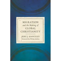 Migration and the Making of Global Christianity