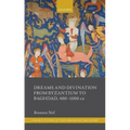 Dreams and Divination from Byzantium to Baghdad, 400-1000 CE