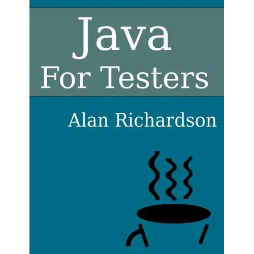 Java For Testers: Learn Java fundamentals fast