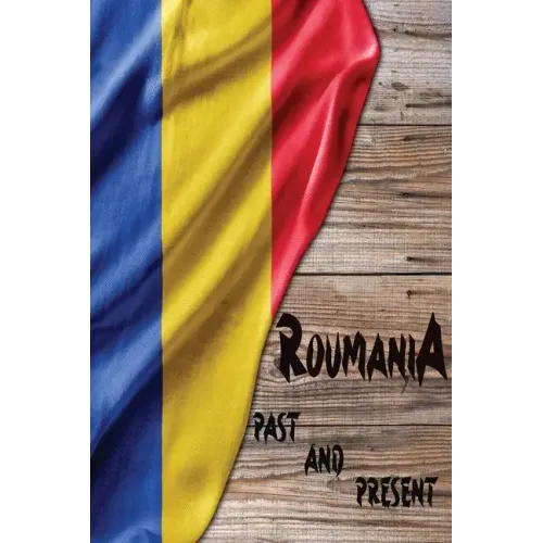 Romania Past and Present: A Piece of Eastern European History