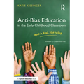 Anti-Bias Education in the Early Childhood Classroom: Hand in Hand, Step by Step