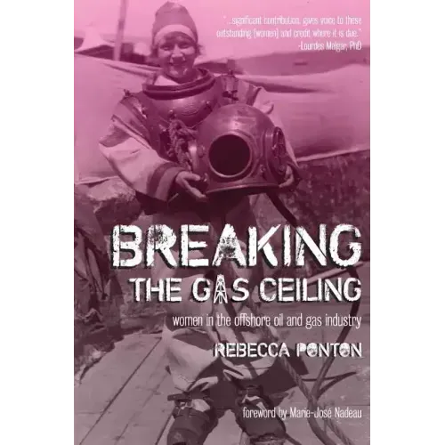 Breaking the Gas Ceiling: Women in the Offshore Oil and Gas Industry