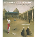 Leonora Carrington: Surrealism, Alchemy and Art