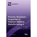 Process-Structure-Properties in Polymer Additive Manufacturing II