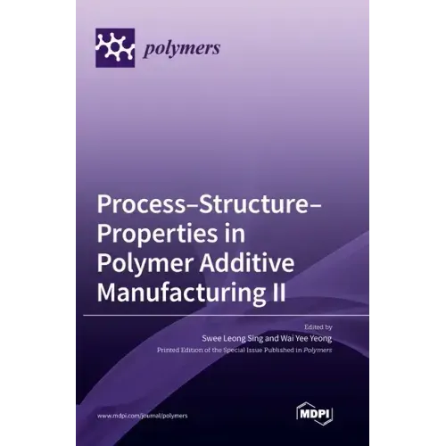 Process-Structure-Properties in Polymer Additive Manufacturing II