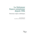 La littérature franco-ontarienne depuis 1996: Nouveaux enjeux esthétiques