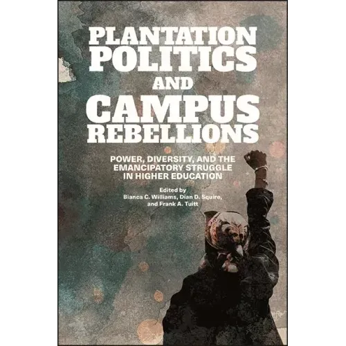 Plantation Politics and Campus Rebellions: Power, Diversity, and the Emancipatory Struggle in Higher Education