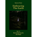 Embracing The Earth: Volume 2: Remembering the Old Ways