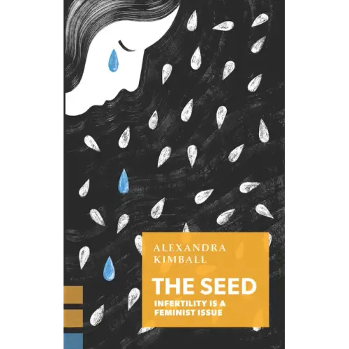 The Seed: Infertility Is a Feminist Issue