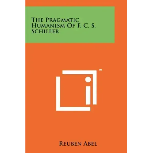 The Pragmatic Humanism Of F. C. S. Schiller