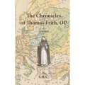 The Chronicles of Thomas Frith, OP