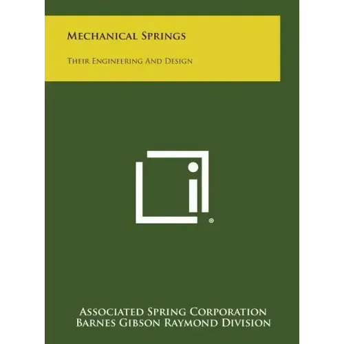 Mechanical Springs: Their Engineering and Design