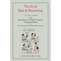 The Art of Boot and Shoemaking: A Practical Handbook Including Measurement, Last-Fitting, Cutting-Out, Closing, and Making