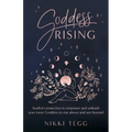 Goddess Rising: Soulful connection to empower and unleash your inner Goddess to rise above and see beyond