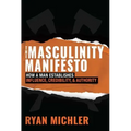 The Masculinity Manifesto: How a Man Establishes Influence, Credibility and Authority