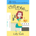 Chili to Die for (a Willow Crier Cozy Mystery Book 1)