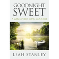 Goodnight, Sweet: A Caregiver's Long Goodbye