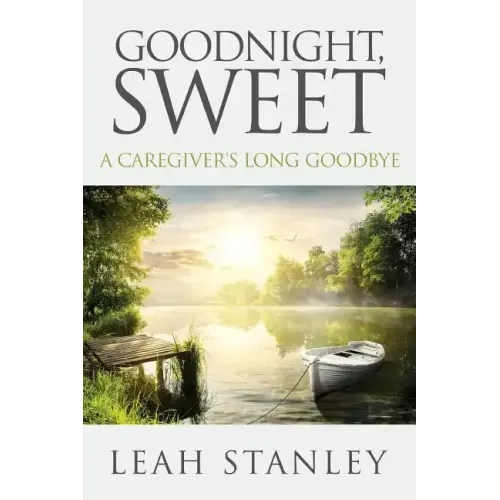 Goodnight, Sweet: A Caregiver's Long Goodbye