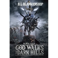 God Walks The Dark Hills: Book I & II