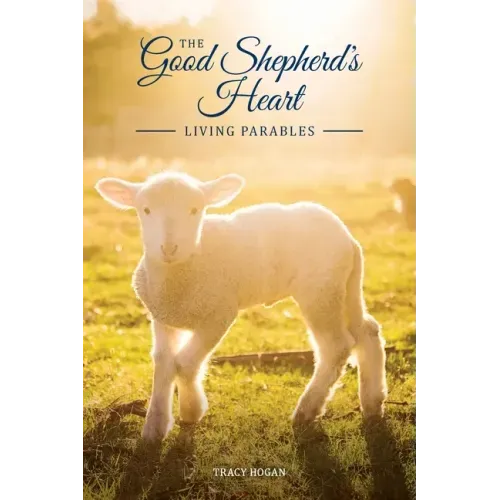 The Good Shepherd's Heart: Living Parables
