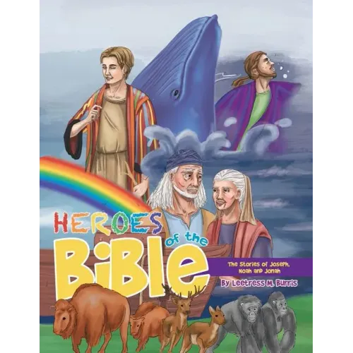 Heroes of the Bible: The Stories of Joseph, Noah and Jonah