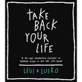 Take Back Your Life: A 40-Day Interactive Journey to Thinking Right So You Can Live Right