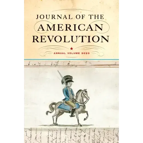 Journal of the American Revolution 2023: Annual Volume