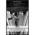 Mfaa: The History of the Monuments, Fine Arts and Archives Program (Also Known as Monuments Men)