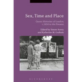 Sex, Time and Place: Queer Histories of London, c.1850 to the Present