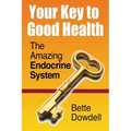 Your Key to Good Health: The Amazing Endocrine System